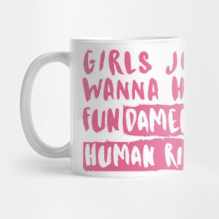 Girls Just Wanna Have Fundamental Human Rights Mug